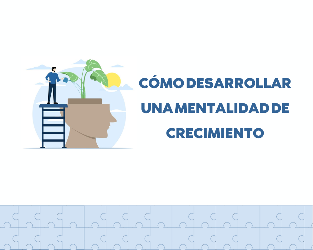 Ω | Cómo desarrollar una mentalidad de crecimiento 