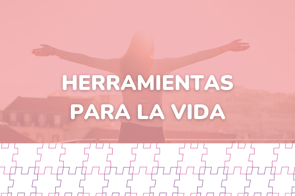 HERRAMIENTAS PARA LA VIDA